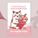 Emotionally supported by boba tea art print