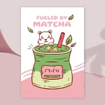 Fueled by matcha art print